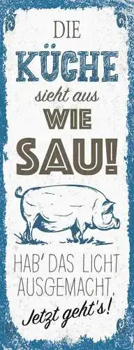 Schild Die Küche Sieht Aus Wie Sau Hab Das Licht Ausgemacht Jetzt Geht's 27x10