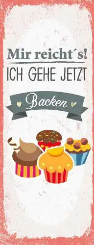 Schild mir reicht's ich geh jetzt backen kuchen torte hobby 27x10 blech od.holz