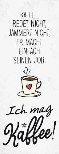 Schild ich mag kaffee redet nicht jammert nicht macht einfach seinen job 27x10