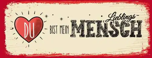Schild du bist mein lieblingsmensch liebling liebe freunde 27x10 blech od.holz