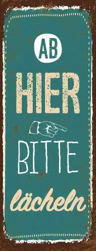 Schild ab hier bitte lächeln lachen positiv gesicht leben 27x10 blech od.holz