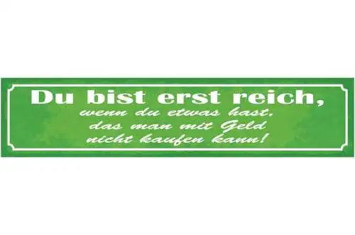 Schild Du Bist Erst Reich Wenn Du Etwas Hast Was Man Mit Geld Nicht Kaufen Kann