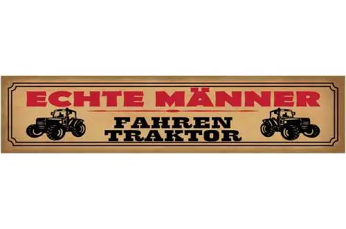 Schild Echte Männer Fahren Traktor Bauer Bauernhof Farm 46 x 10 Blech od. Holz