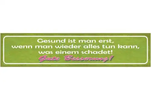 Schild Gesund Ist Man Erst Wenn Man Wieder Alles Tun Kann Was Einem Schadet