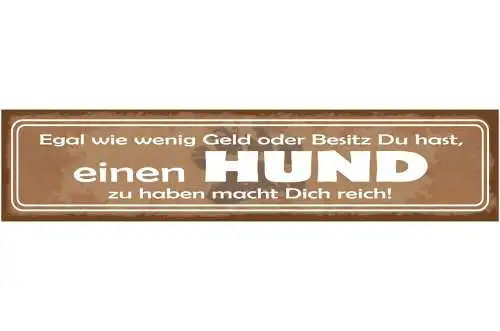 Schild egal wie wenig geld oder besitz du hast hund zu haben macht dich reich