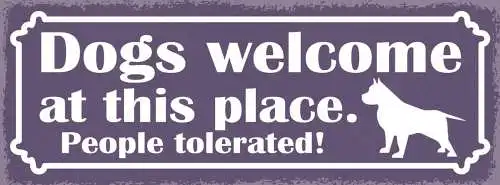 Schild dogs welcome at this place people tolerated hunde 27x10 blech od.holz