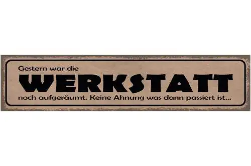 Schild Gestern War Die Werkstatt Noch Aufgeräumt Keine Ahnung Was Passiert Ist