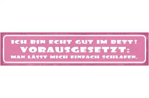 Schild Ich Bin Echt Gut Im Bett Vorausgesetzt Man Lässt Mich Einfach Schlafen
