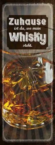 Schild Zuhause Ist Da Wo Mein Whisky Steht Alkohol Whiskey 27x10 Blech od.Holz