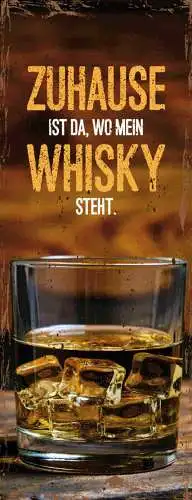 Schild Zuhause Ist Da Wo Mein Whisky Steht Alkohol Whiskey 27x10 Blech od.Holz
