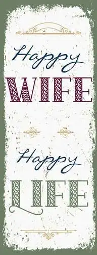 Schild Happy Wife Happy Life Ehe Frau Leben Glücklich Froh 27x10 Blech od.Holz