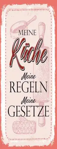 Schild Meine Küche Meine Regeln Meine Gesetze Kochen Koch 27x10 Blech od.Holz