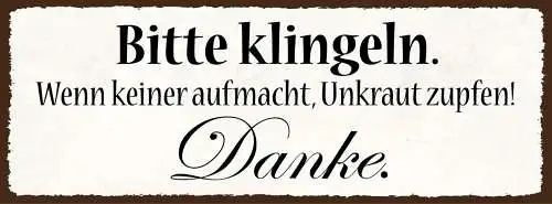 Schild Bitte Klingeln Wenn Keiner Aufmacht Unkraut Zupfen Danke Garten 27x10