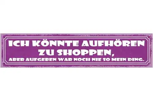 Schild Ich Könnte Aufhören Zu Shoppen Aber Aufgeben War Noch Nie So Mein Ding
