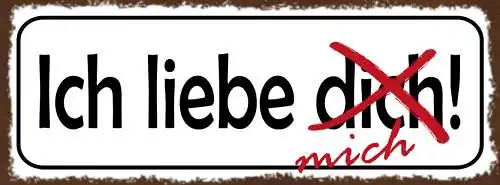 Schild Ich Liebe Dich Mich Selbst Selfcare Beziehung Trennung 27x10Blech od.Holz