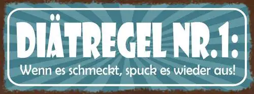 Schild Diätregel Nr.1 Wenn Es Schmeckt Spuck Es Wieder Aus 27x10 Blech od.Holz