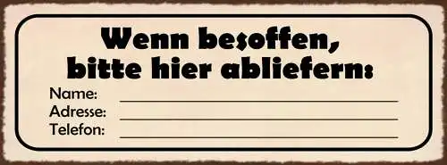 Schild Wenn Besoffen Hier Abliefern Name Adresse Telefon Alkohol Betrunken 27x10