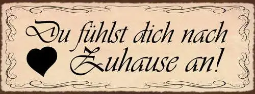 Schild Du Fühlst Dich Nach Zuhause An Liebe Familie Haus 27x10 Blech od.Holz