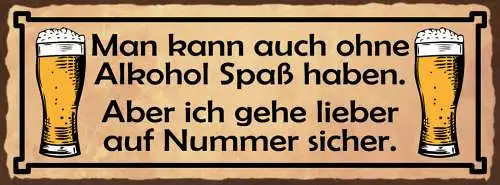 Schild Man Kann Ohne Auch Alkohol Spaß Haben Ich Gehe Lieber Auf Nummer Sicher