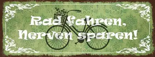 Schild Rad Fahren Nerven Sparen Fahrrad Fahree Bike 27x10 Blech od.Holz