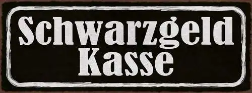Schild Schwarzgeld Kasse Trinkgeld Bezahlen Bestechung 27x10 Blech od.Holz