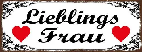 Schild Lieblings Frau Liebe Beziehung Ehe Paar Romantik 27x10 Blech od.Holz