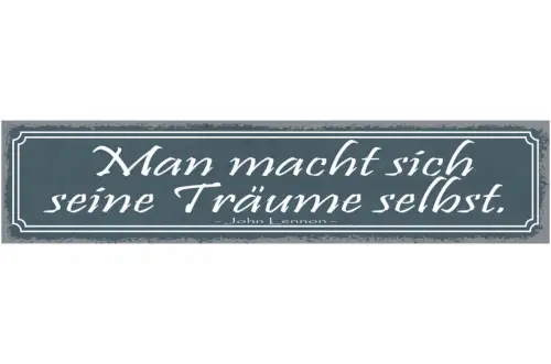 Schild Man Macht Sich Seine Träume Selbst John Lennon 46 x 10 Blech od. Holz