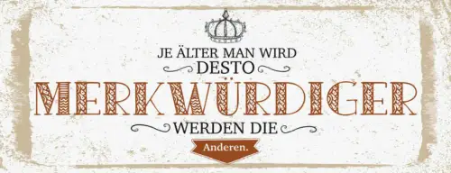 Schild Je Älter Man Wird Desto Merkwürdiger Werden Die Anderen Alter Alt 27x10