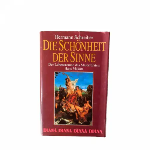Hermann Schreiber DIE SCHÖNHEIT DER SINNE der Lebensroman des Hans Makart