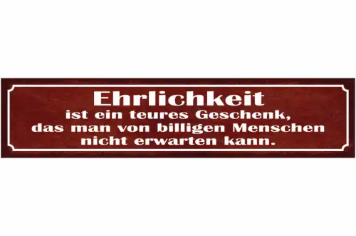 Schild Ehrlichkeit Ist Ein Teures Geschenk Von Billigen Menschen Nicht Erwarten