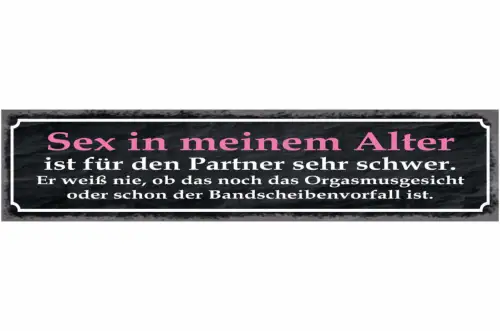 Schild Sex In Meinem Alter Ist Für Den Partner Sehr Schwer Orgasmus Bandscheiben