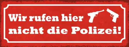 Schild Wir Rufen Hier Nicht Die Polizei Bullen Pistole 27x10 Blech od.Holz
