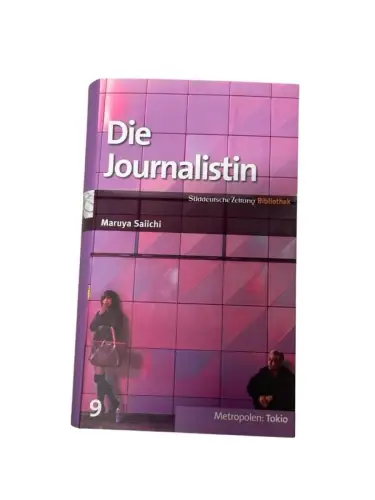 SZ-Bibliothek Metropolen Band 9: Die Journalistin Roman ; [Tokio] Maruya, Saiich