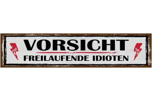 Schild Vorsicht Freilaufende Idioten Achtung Irren Haus 46 x 10 Blech od. Holz