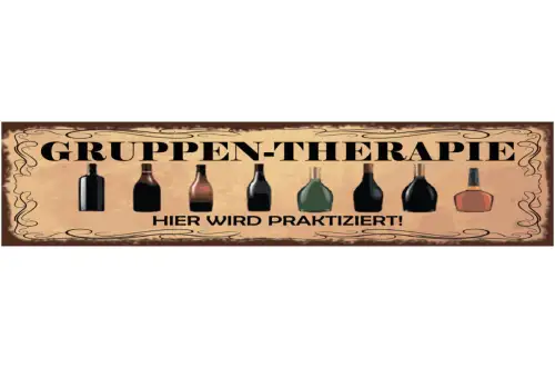 Schild Gruppen Therapie Hier Wird Praktiziert Alkohol 46 x 10 Blech od. Holz