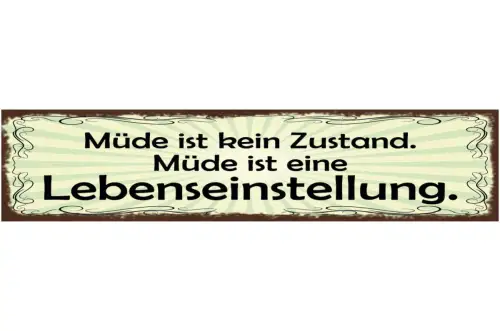 Schild Müde Ist Kein Zustand Es Ist Eine Lebenseinstellung 46 x 10 Blech od.Holz