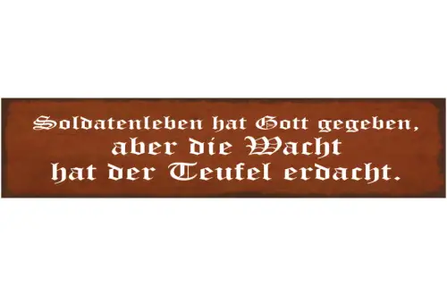 Schild Soldaten Leben Hat Gott Gegeben Aber Die Wacht Hat Der Teufel Erdacht