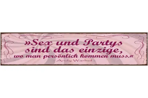 Schild sex & partys sind das einzige wo man persönlich kommen muss warhol 46x10