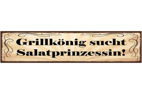 Schild Grill König Sucht Salat Prinzessin Liebe Grillen 46 x 10 Blech od. Holz
