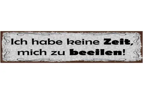 Schild Ich Habe Keine Zeit Mich Zu Beeilen Stress 46 x 10 Blech od. Holz