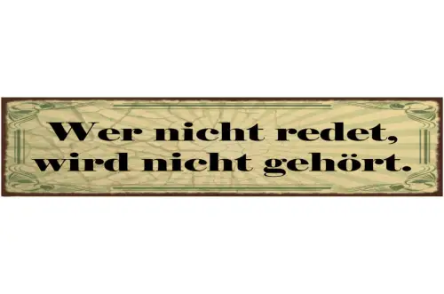 Schild Wer Nicht Redet Wird Nicht Gehört Reden Meinung 46 x 10 Blech od. Holz
