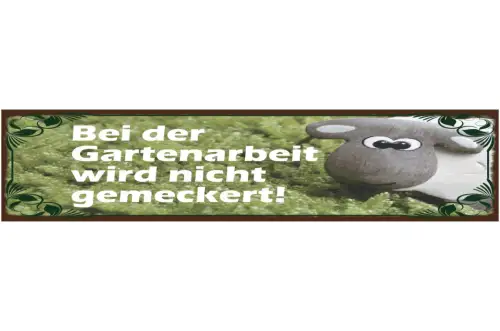 Schild Bei Der Garten Arbeit Wird Nicht Gemeckert Schaf 46 x 10 Blech od. Holz