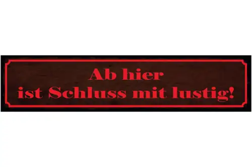 Schild Ab Hier Ist Schluss Mit Lustig Vorsicht Ernsthaft 46 x 10 Blech od. Holz
