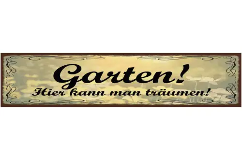Schild Garten Hier Kann Man Träumen Pflanzen Traum Hobby 46 x 10 Blech od. Holz