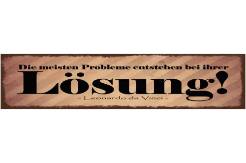 Schild Die Meisten Probleme Entstehen Bei Ihrer Lösung L. Da Vinci 46 x 10