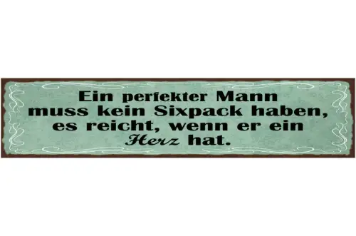 Schild Ein Perfekter Mann Muss Kein Six Pack Haben Reicht Wenn Er Ein Herz Hat