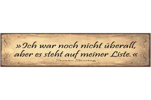 Schild ich war noch nicht überall aber es steht auf meiner liste s.sontag 46x10