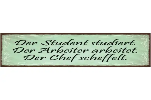 Schild Der Student Studiert Arbeiter Arbeitet Chef Scheffelt Arbeit Job 46 x 10