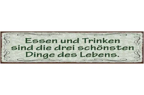 Schild Essen & Trinken Sind Die 3 Schönsten Dinge Der Welt 46 x 10 Blech od.Holz