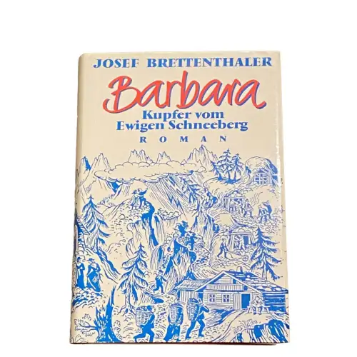 4148 Josef Brettenthaler BARBARA: KUPFER VOM EWIGEN SCHNEEBERG HC